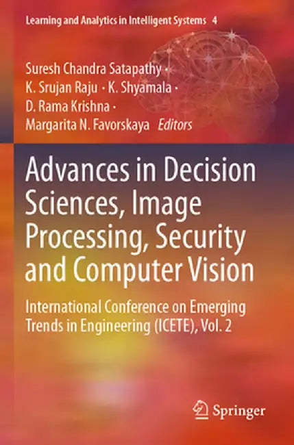 Advances in Decision Sciences, Image Processing, Security and Computer Vision: International Conference on Emerging Trends in Engineering (Icete), Vol by Suresh Chandra Satapathy