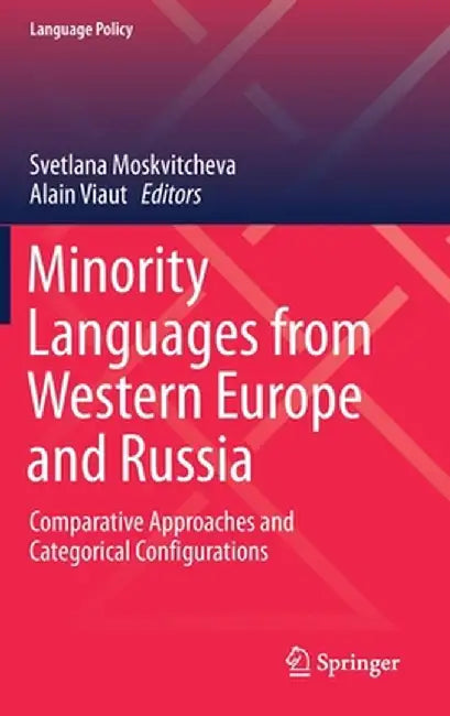 Minority Languages from Western Europe and Russia: Comparative Approaches and Categorical Configurations by Svetlana Moskvitcheva