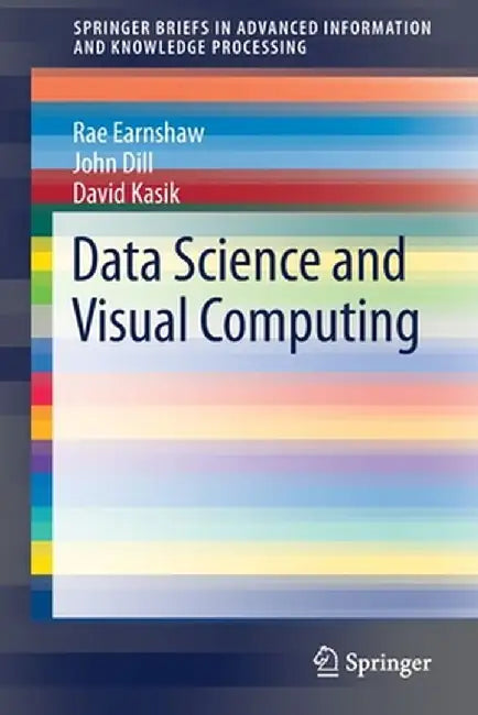 Data Science and Visual Computing by Rae Earnshaw