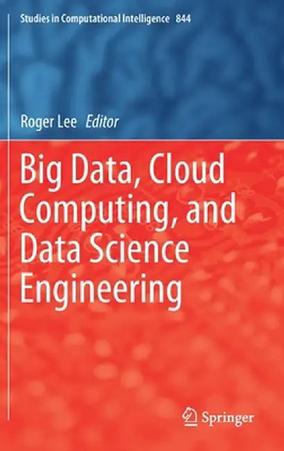 Big Data, Cloud Computing, and Data Science Engineering by Roger Lee