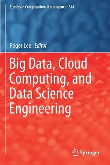Big Data, Cloud Computing, and Data Science Engineering by Roger Lee