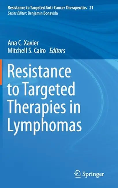 Resistance to Targeted Therapies in Lymphomas by Ana C. Xavier