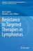 Resistance to Targeted Therapies in Lymphomas by Ana C. Xavier