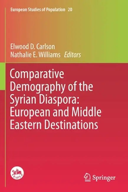 Comparative Demography of the Syrian Diaspora: European and Middle Eastern Destinations by Elwood D. Carlson
