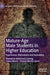 Mature-Age Male Students in Higher Education: Experiences, Motivations and Aspirations by Madeleine Mattarozzi Laming