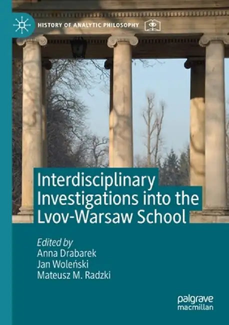 Interdisciplinary Investigations Into the Lvov-Warsaw School by Anna Drabarek