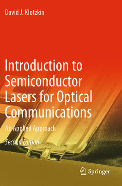 Introduction to Semiconductor Lasers for Optical Communications: An Applied Approach by David J. Klotzkin