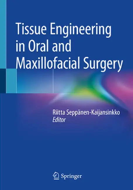 Tissue Engineering in Oral and Maxillofacial Surgery by Riitta Seppänen-Kaijansinkko