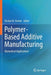Polymer-Based Additive Manufacturing: Biomedical Applications by Declan M. Devine