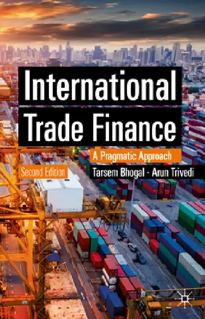 International Trade Finance: A Pragmatic Approach by Tarsem Bhogal