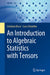 An Introduction to Algebraic Statistics with Tensors by Cristiano Bocci