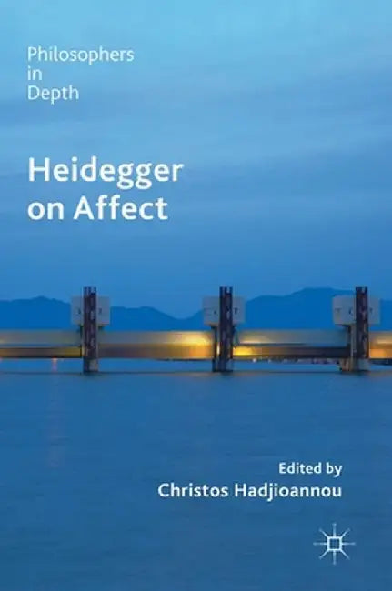 Heidegger on Affect by Christos Hadjioannou