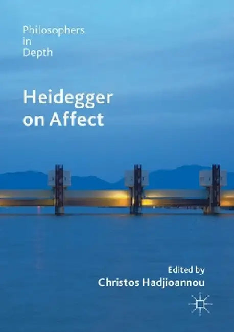 Heidegger on Affect by Christos Hadjioannou