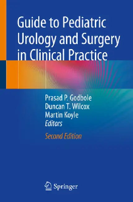 Guide to Pediatric Urology and Surgery in Clinical Practice by Prasad P. Godbole