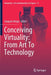 Conceiving Virtuality: From Art to Technology by Joaquim Braga