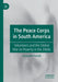 The Peace Corps in South America: Volunteers and the Global War on Poverty in the 1960s by Fernando Purcell