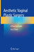 Aesthetic Vaginal Plastic Surgery: A Practical Guide by Lina Triana