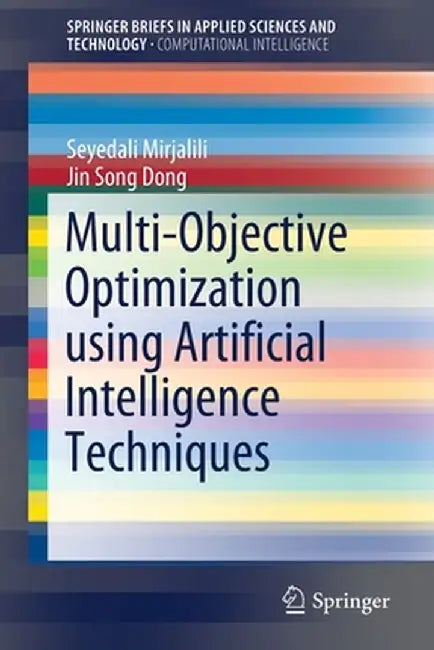 Multi-Objective Optimization Using Artificial Intelligence Techniques by Seyedali Mirjalili