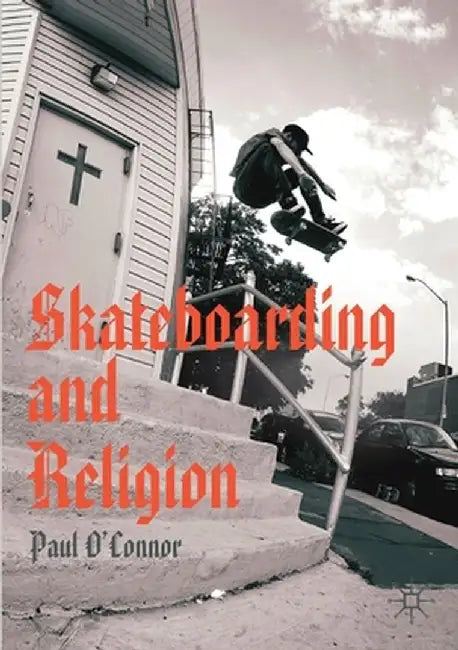Skateboarding and Religion by Paul O'Connor
