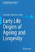 Early Life Origins of Ageing and Longevity by Alexander Vaiserman