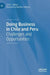 Doing Business in Chile and Peru: Challenges and Opportunities by John E. Spillan