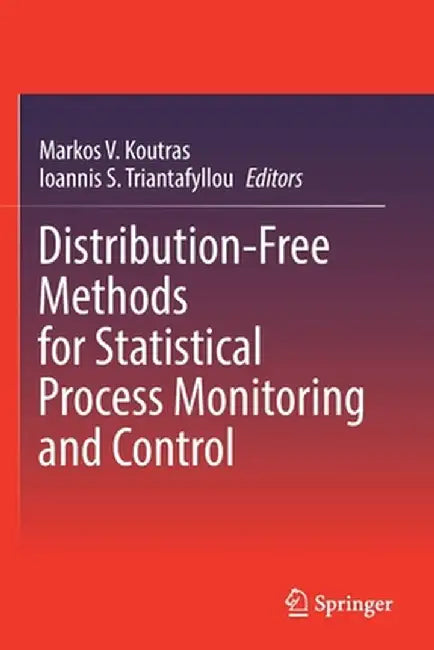 Distribution-Free Methods for Statistical Process Monitoring and Control by Markos V. Koutras
