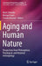 Aging and Human Nature: Perspectives from Philosophical, Theological, and Historical Anthropology by Mark Schweda