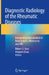 Diagnostic Radiology of the Rheumatic Diseases: Interpreting Musculoskeletal Radiographs, Ultrasound, and MRI by Robert S. Katz