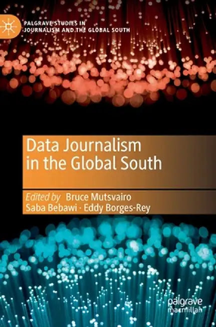 Data Journalism in the Global South by Bruce Mutsvairo