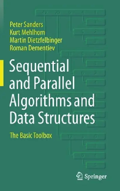 Sequential and Parallel Algorithms and Data Structures: The Basic Toolbox by Peter Sanders