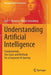 Understanding Artificial Intelligence: Fundamentals Use Cases and Methods for a Corporate AI Journey by Ralf T. Kreutzer, Marie Sirrenberg