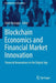 Blockchain Economics and Financial Market Innovation: Financial Innovations in the Digital Age by Umit Hacioglu