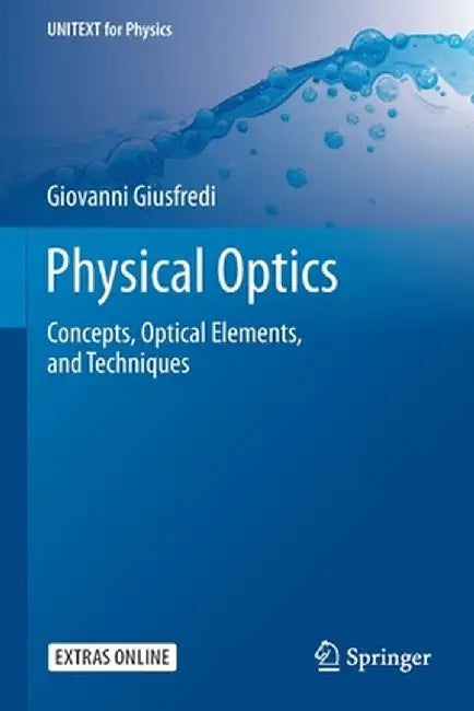 Physical Optics: Concepts, Optical Elements, and Techniques by Giovanni Giusfredi