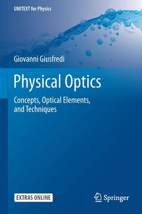 Physical Optics: Concepts, Optical Elements, and Techniques by Giovanni Giusfredi