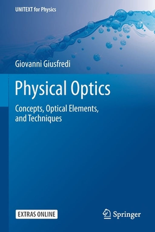 Physical Optics: Concepts, Optical Elements, and Techniques by Giovanni Giusfredi
