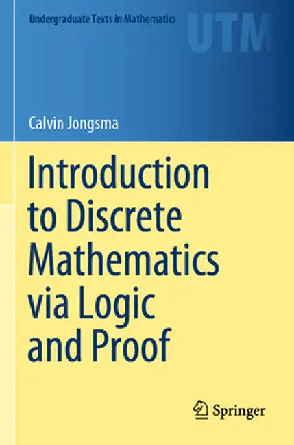 Introduction to Discrete Mathematics Via Logic and Proof by Calvin Jongsma