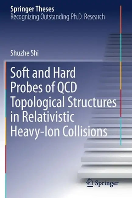 Soft and Hard Probes of QCD Topological Structures in Relativistic Heavy-Ion Collisions by Shuzhe Shi