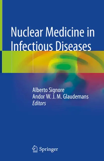 Nuclear Medicine in Infectious Diseases by Alberto Signore