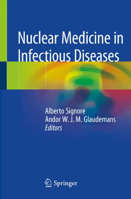 Nuclear Medicine in Infectious Diseases by Alberto Signore
