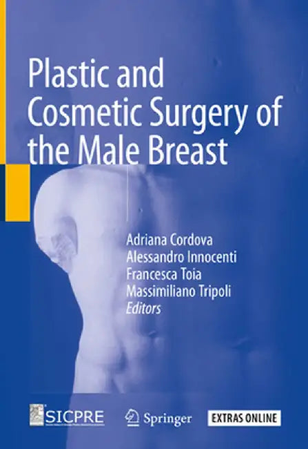 Plastic and Cosmetic Surgery of the Male Breast by Adriana Cordova