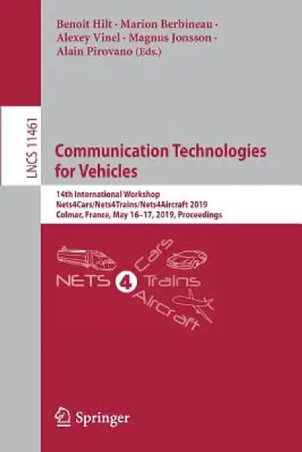 Communication Technologies for Vehicles: 14th International Workshop, Nets4cars/Nets4trains/Nets4aircraft 2019, Colmar, France, May 16-17, 2019, Proce by Benoît Hilt