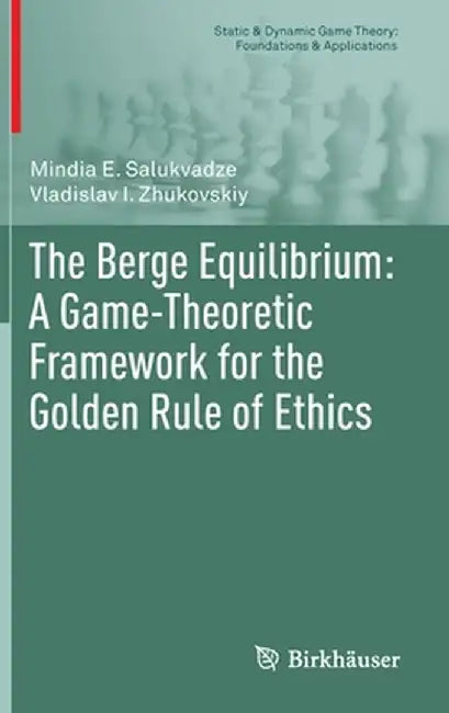 The Berge Equilibrium A Game-Theoretic Framework for the Golden Rule of Ethics by Salukvadze