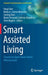 Smart Assisted Living: Toward an Open Smart-Home Infrastructure by Feng Chen