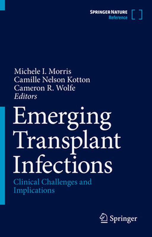 Emerging Transplant Infections: Clinical Challenges and Implications by Michele I. Morris