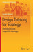 Design Thinking for Strategy: Innovating Towards Competitive Advantage by Claude Diderich