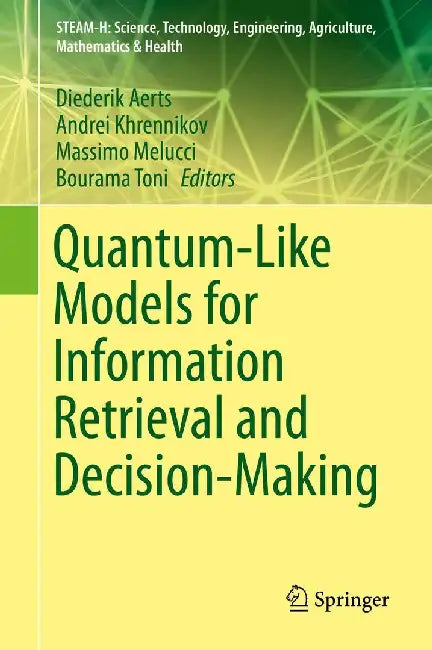 Quantum-Like Models for Information Retrieval and Decision-Making by Diederik Aerts