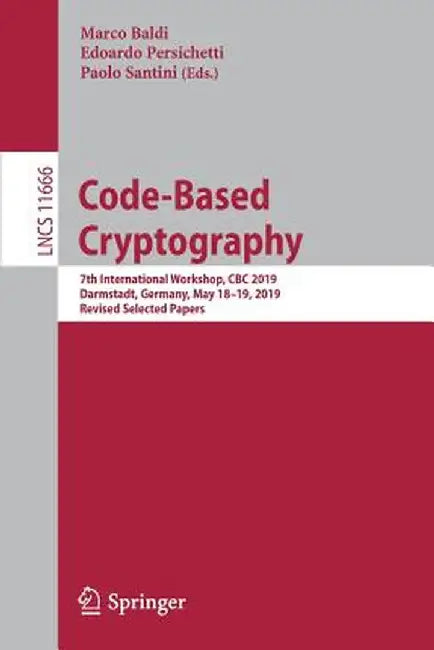 Code-Based Cryptography: 7th International Workshop, CBC 2019, Darmstadt, Germany, May 18-19, 2019, Revised Selected Papers by Marco Baldi