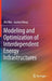 Modeling and Optimization of Interdependent Energy Infrastructures by Wei Wei