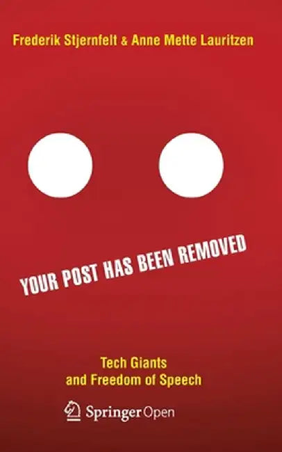 Your Post has been Removed: Tech Giants and Freedom of Speech by Frederik Stjernfelt