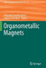 Organometallic Magnets by Vadapalli Chandrasekhar